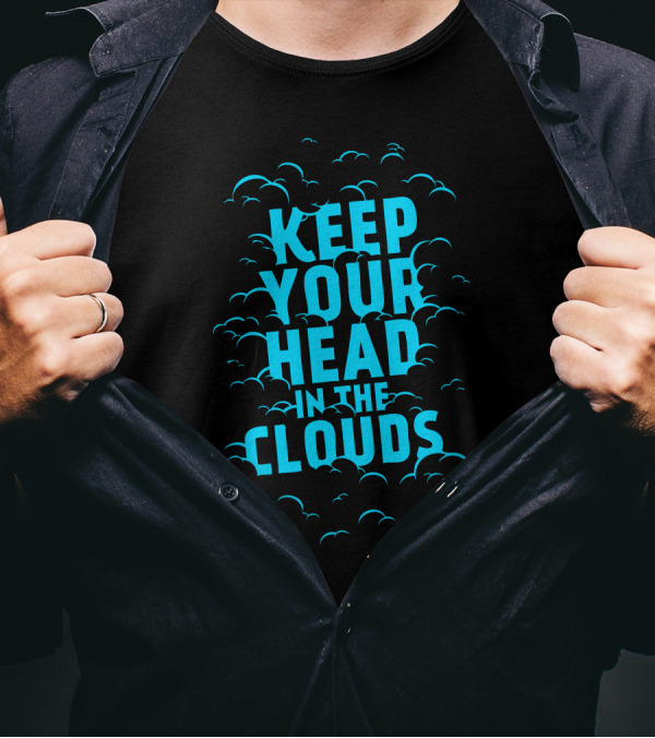 Keep Your Head In The Clouds Blue Text Surrounded By Cloud T-Shirt