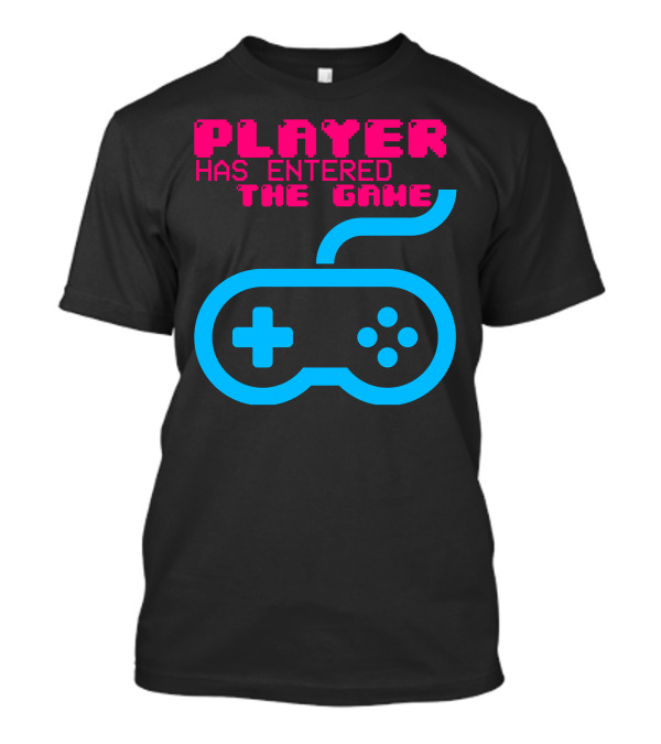 PLAYER HAS ENTERED THE GAME Controller T-Shirt