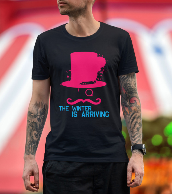 Premium T-Shirt: The Winter Is Arriving Mustache Top Hat T-Shirt The Winter Is Arriving Mustache Top Hat T-Shirt