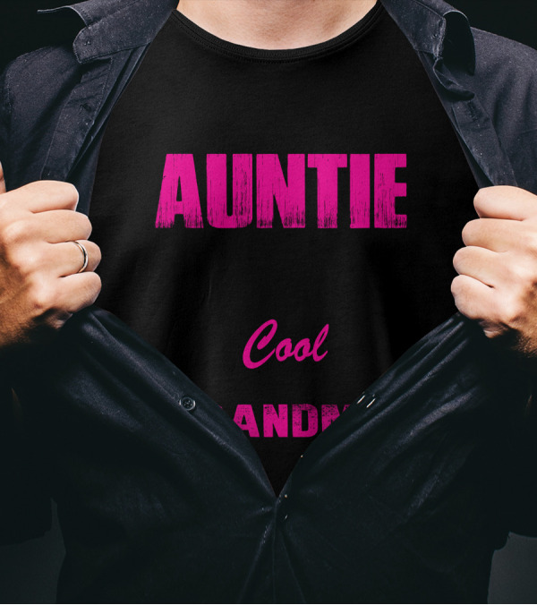 I'm Called Auntie Because I'm Way Too Cool To Be Called Grandma T-Shirt