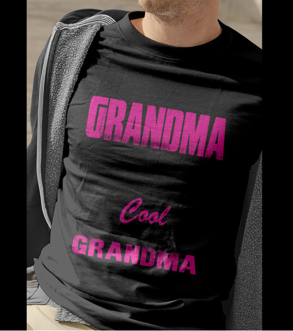 I'm Called Grandma Because I'm Way Too Cool To Be Called Grandma T-Shirt