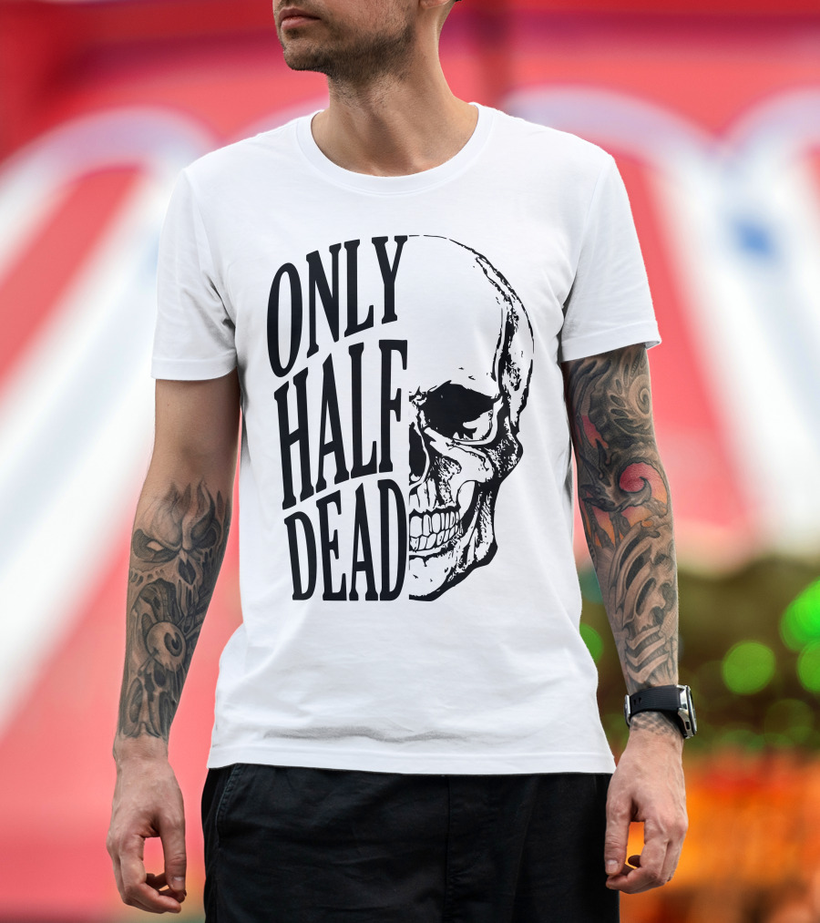 Only Half Dead Skull T-Shirt