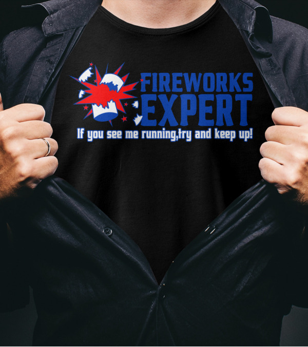 FIREWORKS EXPERT If You See Me Running Try And Keep Up Explosion T-Shirt
