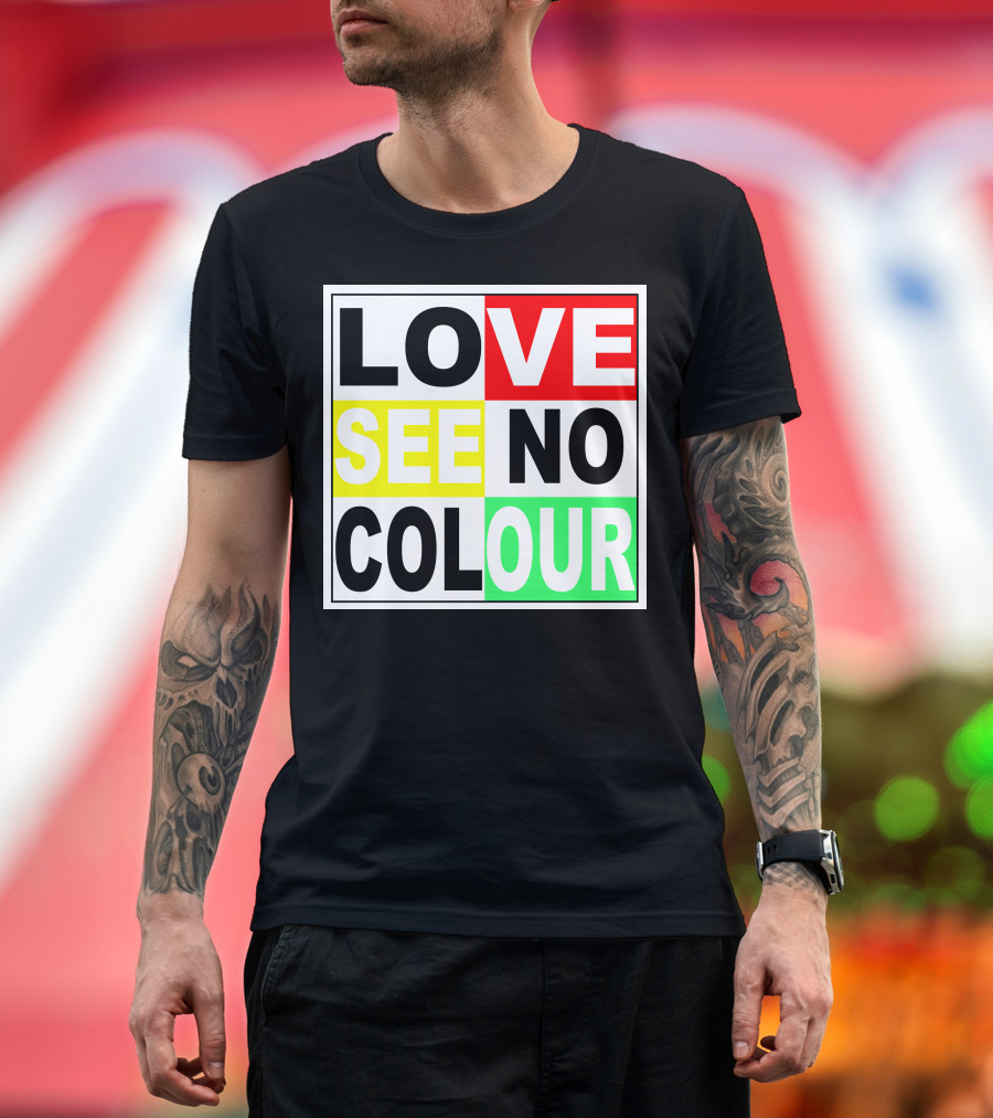 LOVE SEE NO COLOUR T-Shirt