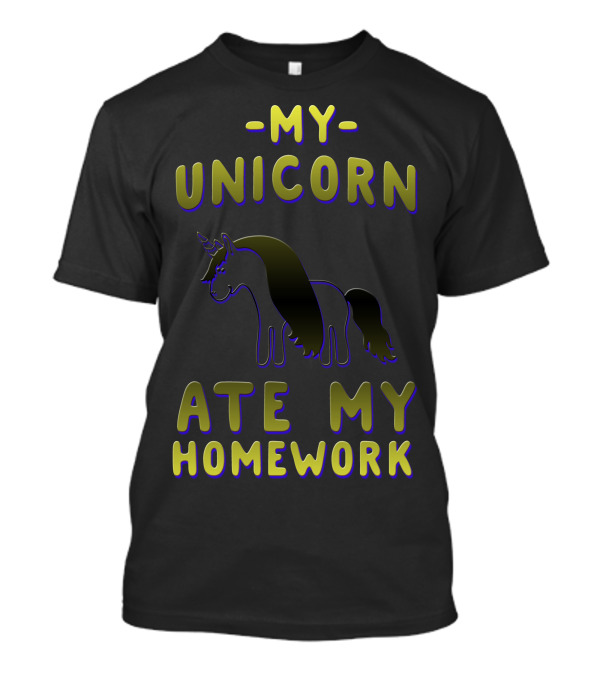 My Unicorn Ate My Homework Unicorn Image T-Shirt