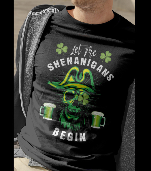 Let The Shenanigans Begin Skull Clover Hat And Green Beer T-Shirt