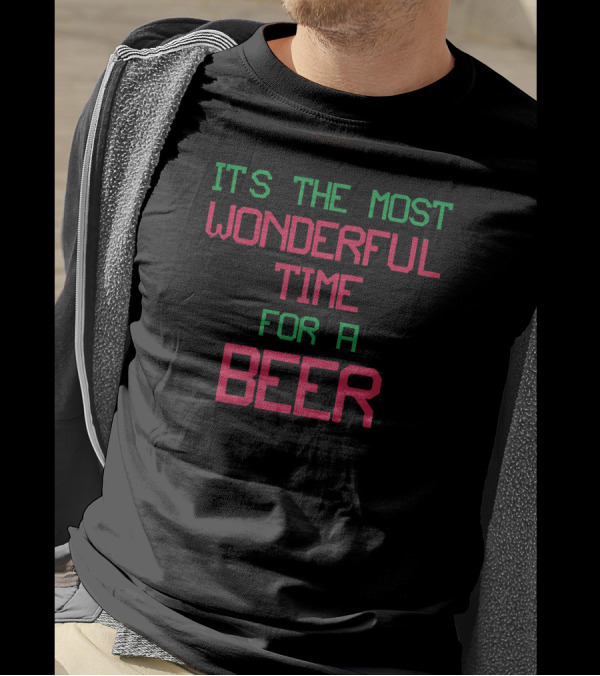 ITS THE MOST WONDERFUL TIME FOR A BEER T-Shirt