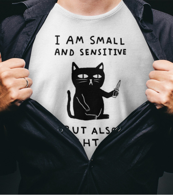 I Am Small And Sensitive But Also Fight Me Cat With Knife T-Shirt