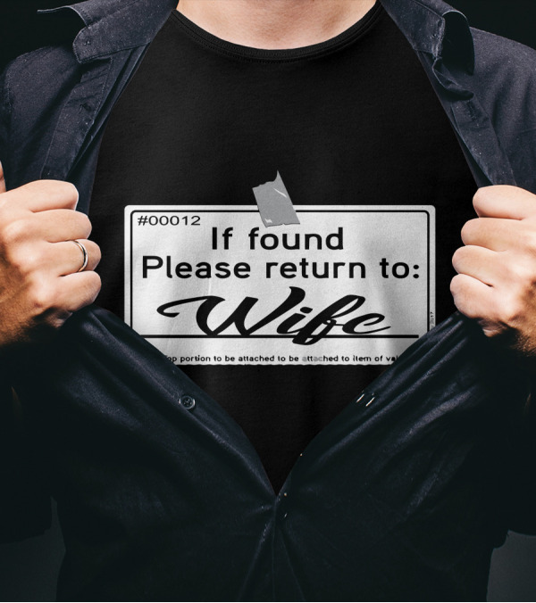 If Found Please Return To Wife Tag #00012 T-Shirt