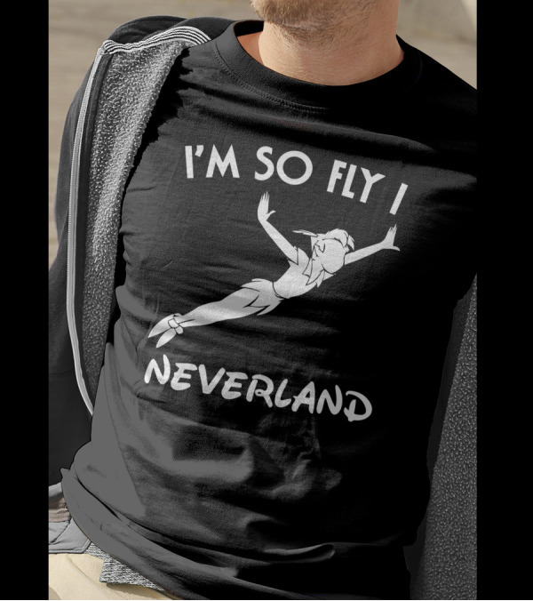 I'm So Fly I Neverland Peter Pan T-Shirt