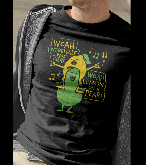 WOAH Lemon On A Pear We're Halfway There T-Shirt