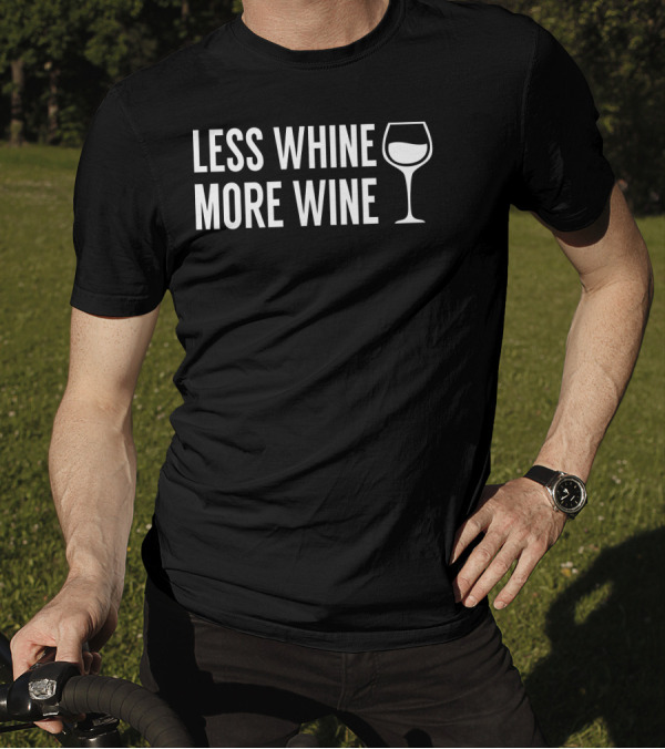 Less Whine More Wine Text With Wine Glass T-Shirt