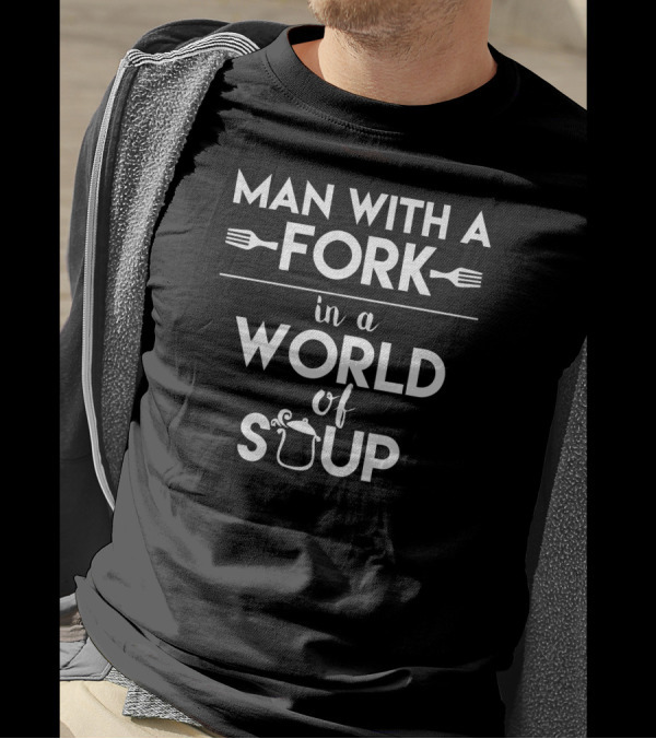 Man With A Fork In A World Of Soup With Forks And Pot T-Shirt