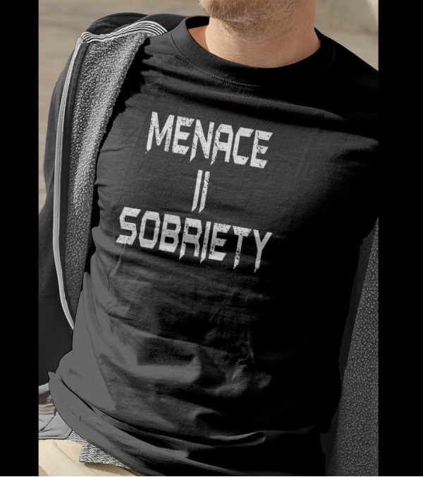 Menace II Sobriety New T-Shirt