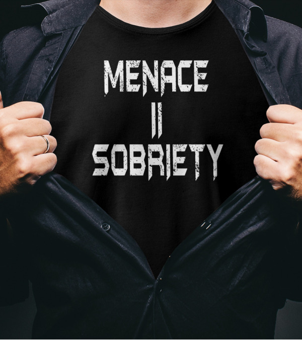 Menace II Sobriety New T-Shirt