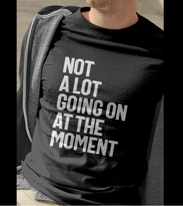 Not A Lot Going On At The Moment Shirt Taylor Swift 1989 Tour Merchandise T-Shirt