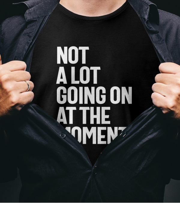 Not A Lot Going On At The Moment Shirt Taylor Swift 1989 Tour Merchandise T-Shirt