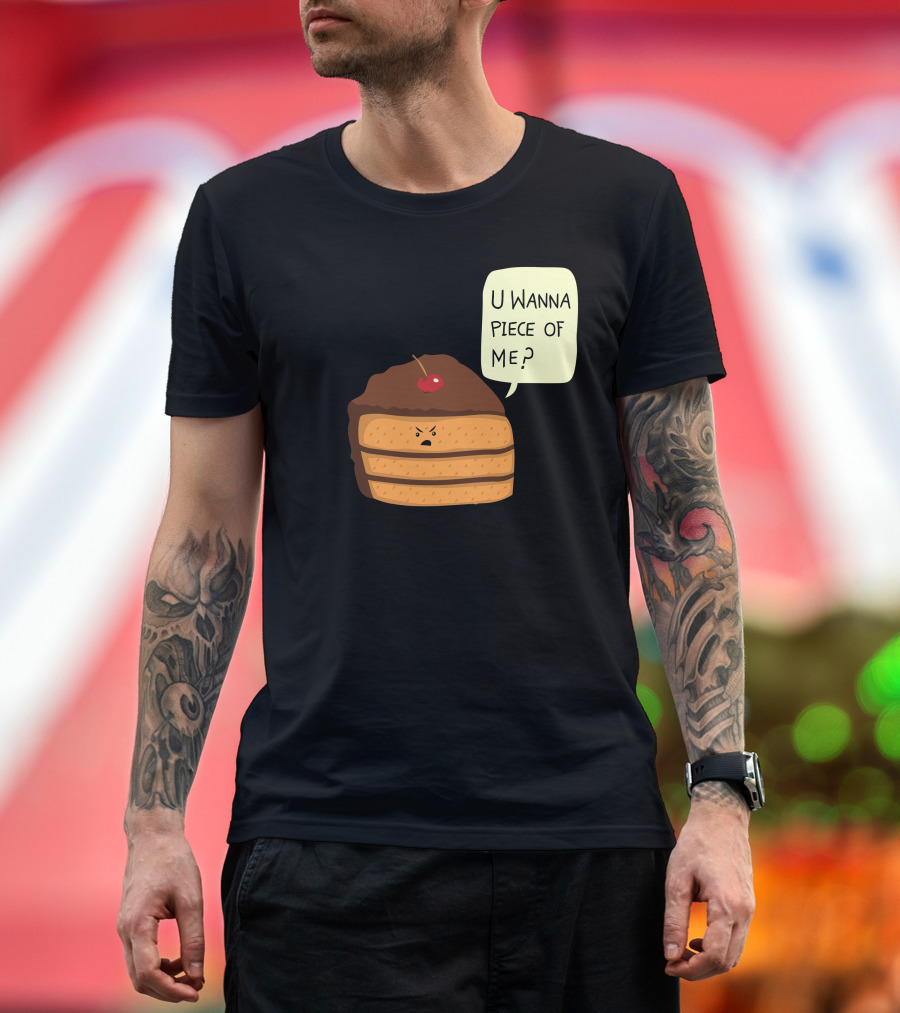 Trouble Baker U Wanna Piece of Me Cake Slice T-Shirt