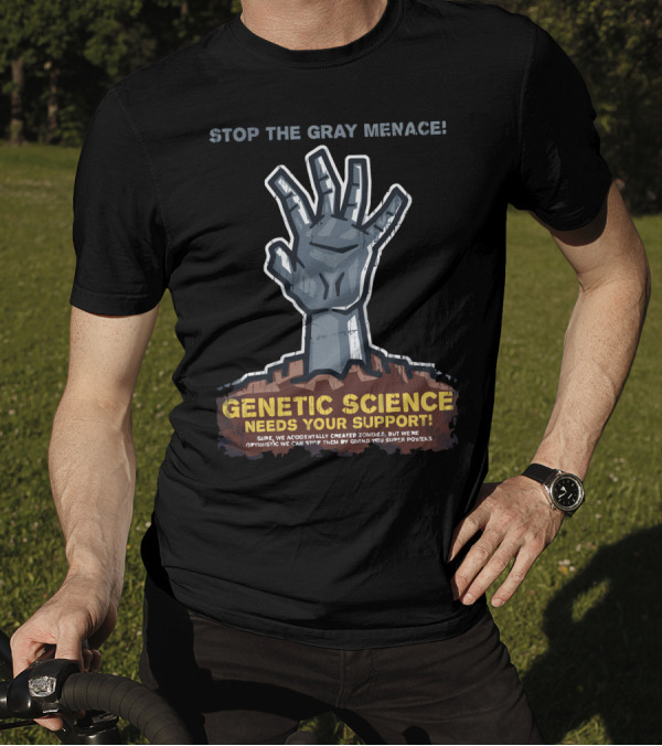 STOP THE GRAY MENACE GENETIC SCIENCE NEEDS YOUR SUPPORT ZOMBIE SUPER POWERS T-Shirt