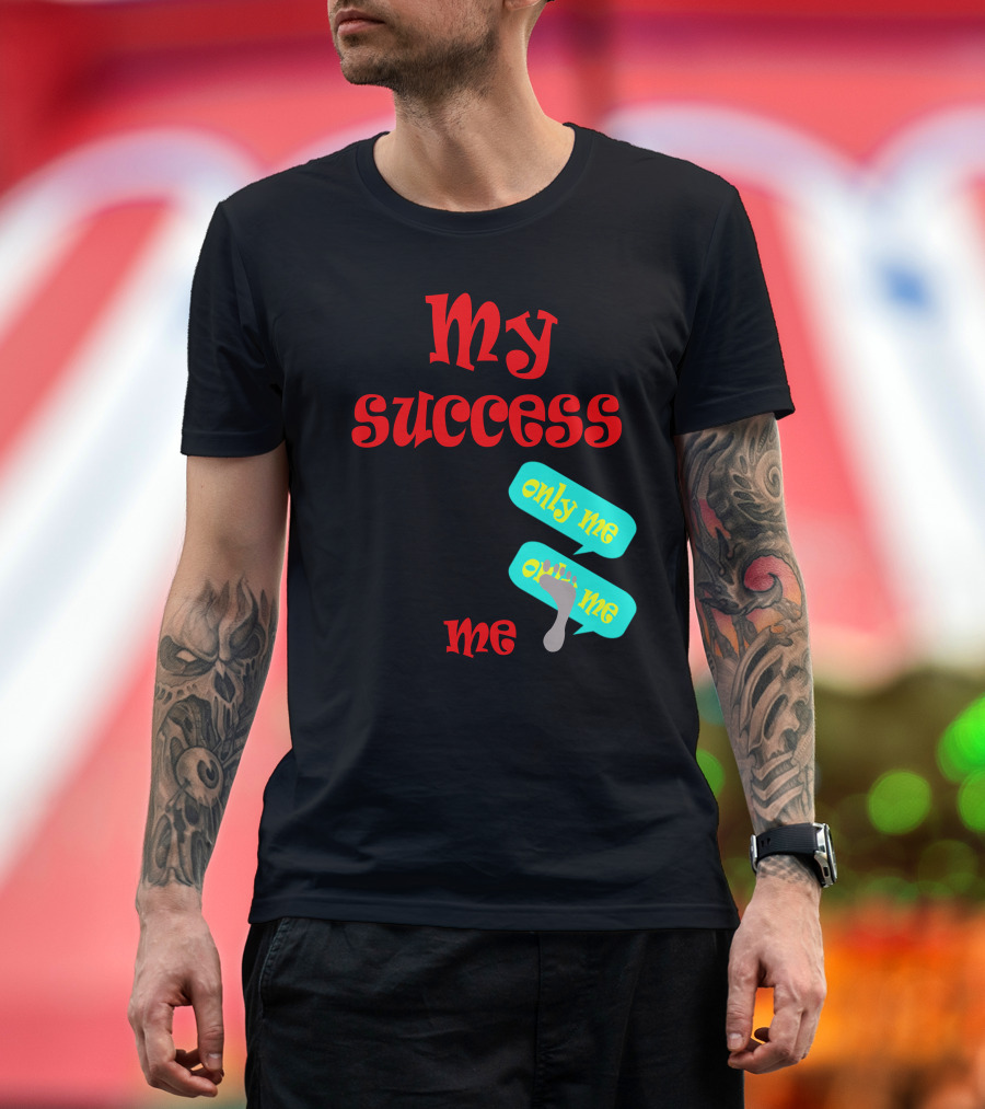 My Success Pi Only Me Me T-Shirt