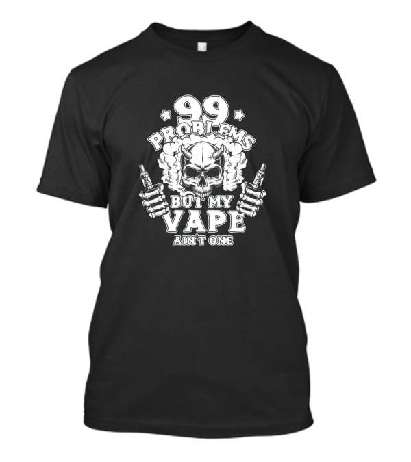 99 Problems But My Vape Ain't One Skull With Horns Holding Vape Pens T-Shirt