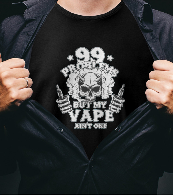 99 Problems But My Vape Ain't One Skull With Horns Holding Vape Pens T-Shirt