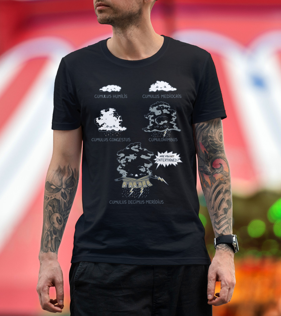 Cumulus Decimus Meridius Are You Not Entertained Cloudiator T-Shirt
