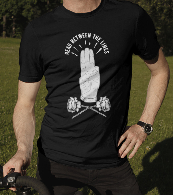 Read Between The Lines Hand Gesture With Roses T-Shirt