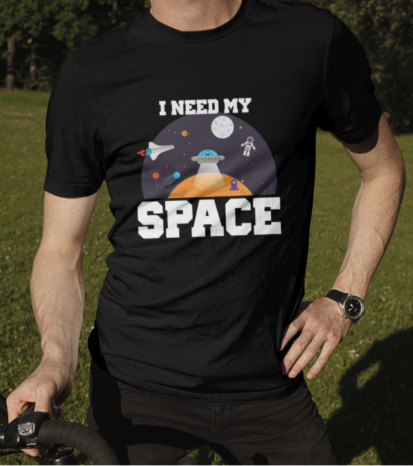 I Need My Space Astronaut UFO Planets Moon Rocket T-Shirt