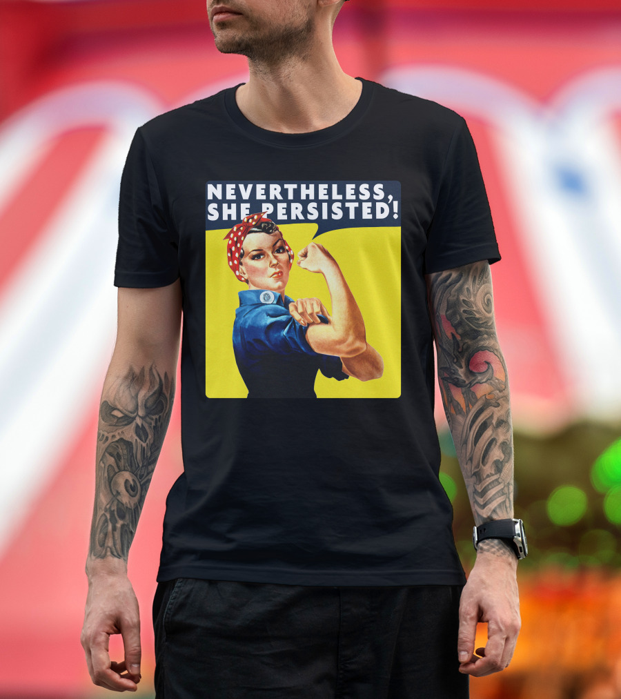 Rosie The Riveter Nevertheless She Persisted Iconic Empowerment T-Shirt