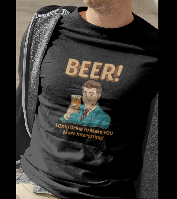 BEER I Only Drink To Make You More Interesting Retro Style Man With Pint T-Shirt