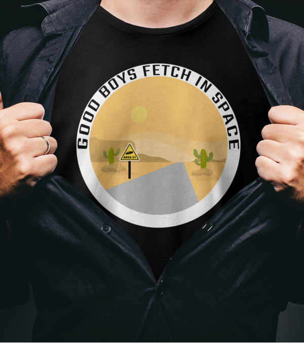 Good Boys Fetch In Space Area 51 Desert Road Cactus Scene T-Shirt