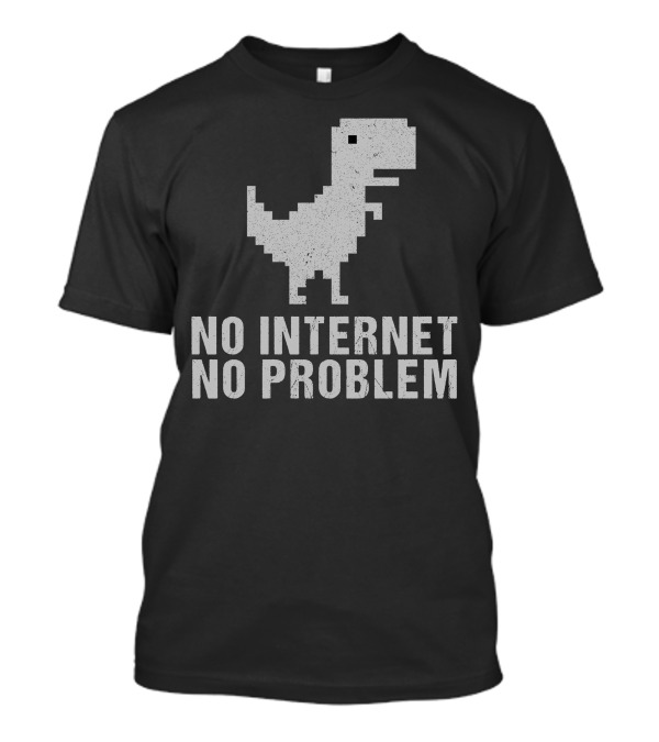 No Internet No Problem Dinosaur T-Rex Pixel T-Shirt