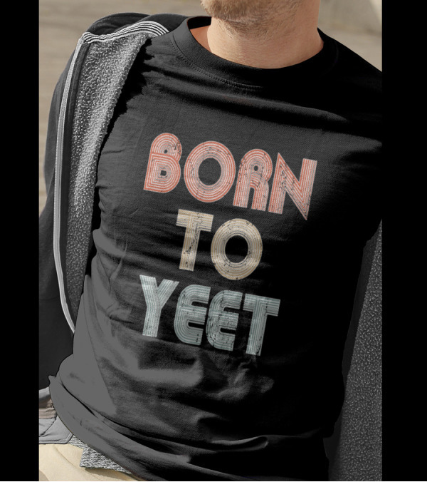 Born To Yeet Meme Yeeting Dab Yeet Retro Typography T-Shirt