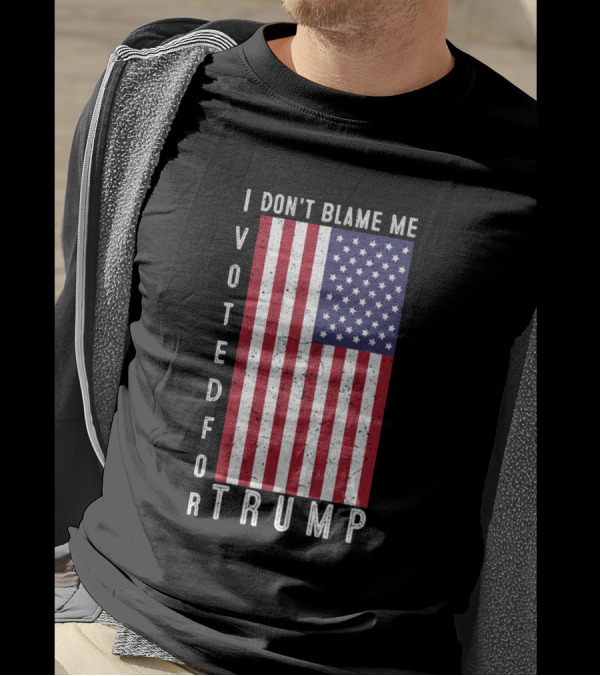 I Don't Blame Me I Voted For Trump American Flag T-Shirt