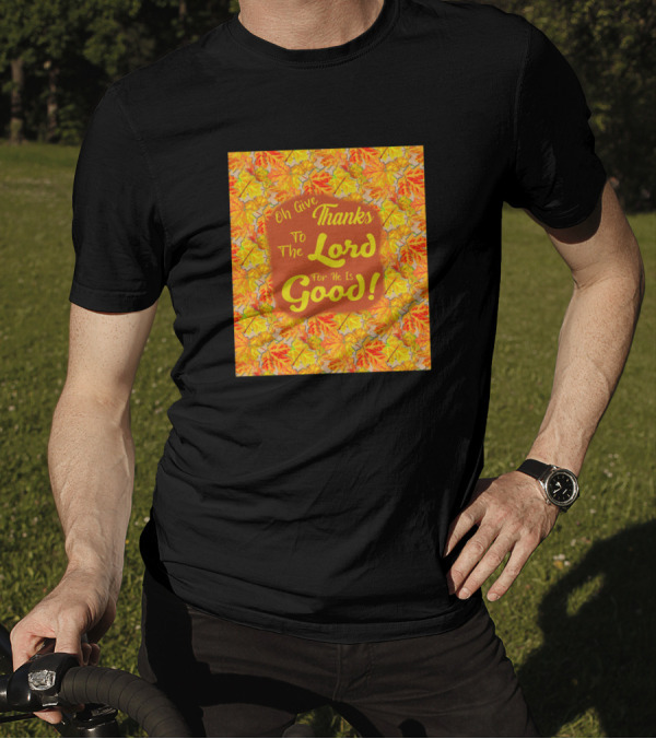 Oh Give Thanks To The Lord For He Is Good Psalm Autumn Leaves T-Shirt