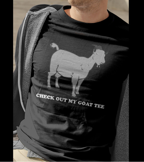 Check Out My Goat T-Shirt