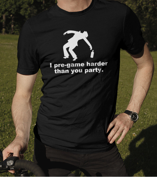 I Pre Game Harder Than You Party Silhouette Stumbling With Bottle T-Shirt