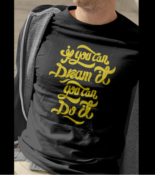 If You Can Dream It You Can Do It Yellow Script T-Shirt