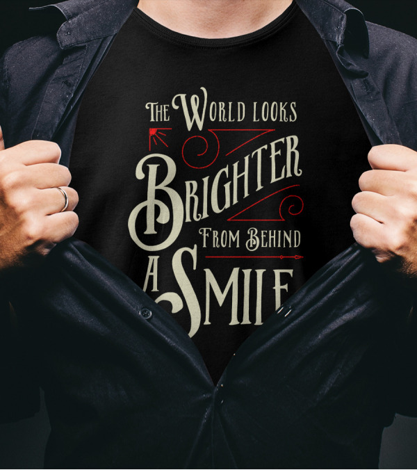 The World Looks Brighter From Behind A Smile T-Shirt