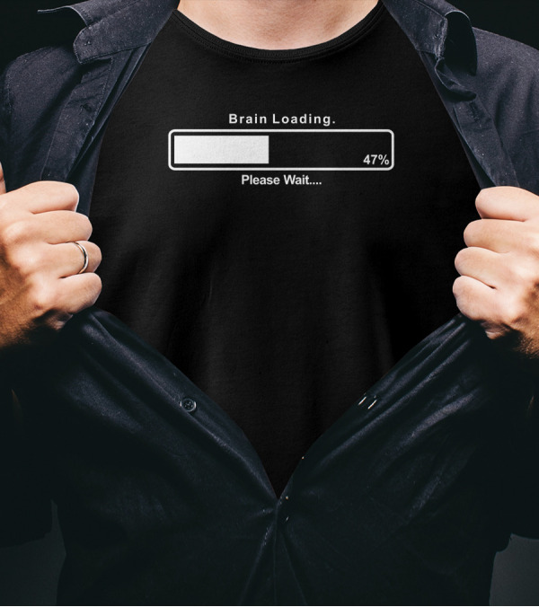 Brain Loading 47% Please Wait Funny Gamer Computer Geek T-Shirt