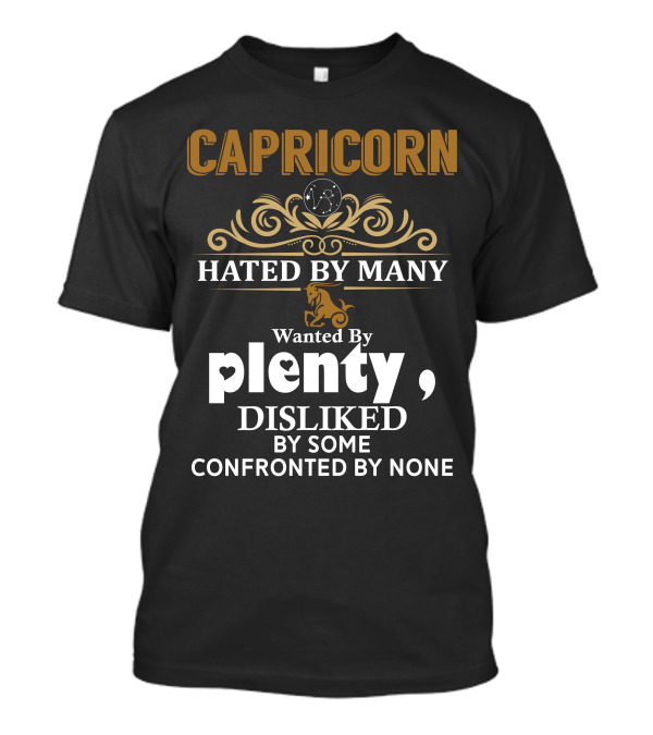 Capricorn Hated By Many Wanted By Plenty Disliked By Some Confronted By None Lion T-Shirt