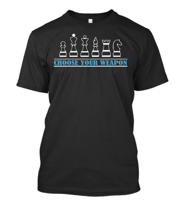 Choose Your Weapon Chess Board Game Pieces Battle Expert T-Shirt