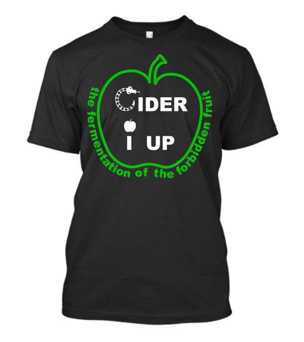 Cider I Up West Country Cider Drinking Fermentation Of The Forbidden Fruit T-Shirt