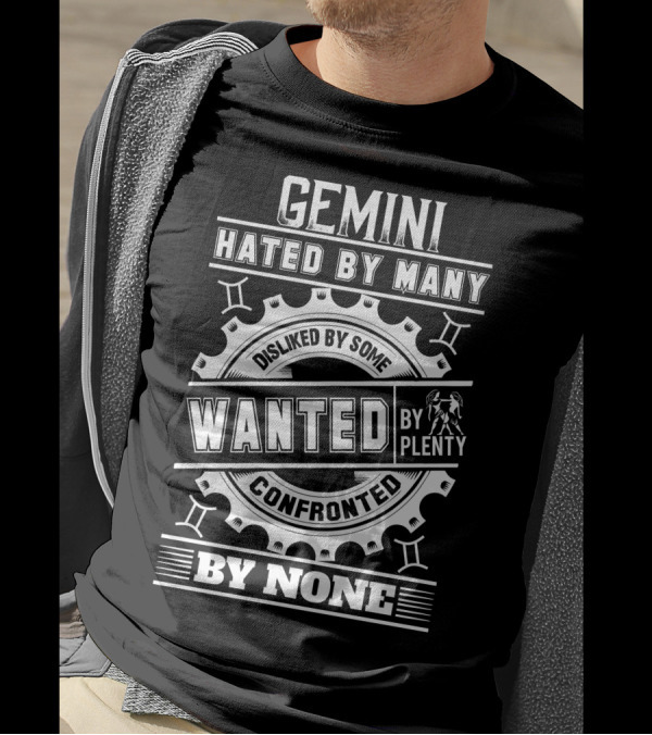 Gemini Hated By Many Wanted By Plenty Disliked By Some Confronted By None T-Shirt