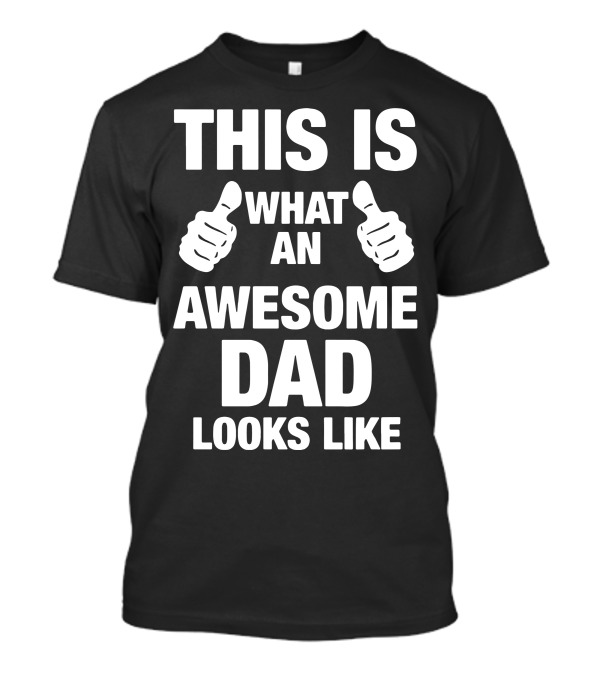This Is What An Awesome Dad Looks Like With Thumbs Up T-Shirt