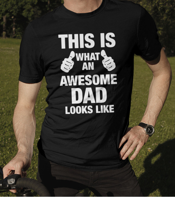 This Is What An Awesome Dad Looks Like With Thumbs Up T-Shirt