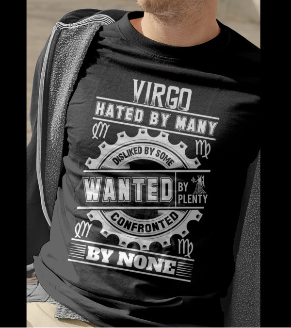 Virgo Hated By Many Disliked By Some Wanted By Plenty Confronted By None T-Shirt