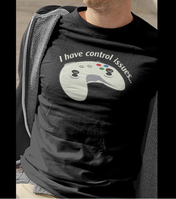 I Have Control Issues Gaming Controller T-Shirt
