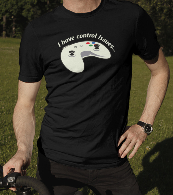 I Have Control Issues Gaming Controller T-Shirt